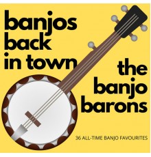 The Banjo Barons - Banjos Back In Town