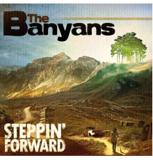 The Banyans - Steppin' Forward