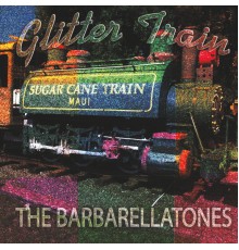 The Barbarellatones - Glitter Train