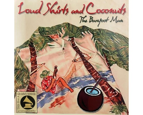 The Barefoot Man - Loud Shirts And Coconuts The Barefoot Man - Loud Shirts And Coconuts