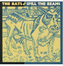 The Bats - Spill the Beans