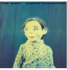 The Bats - Daddy's Highway