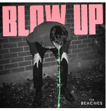 The Beaches - Blow Up