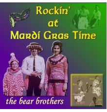 The Bear Brothers - Rockin' at Mardi Gras Time