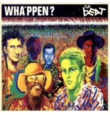 The Beat - Wha'ppen?