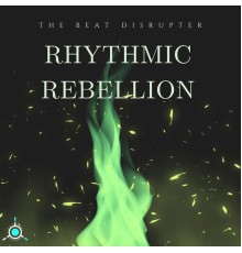 The Beat Disrupter - Rhythmic Rebellion