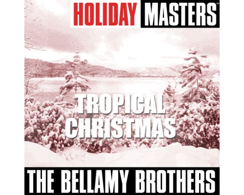 The Bellamy Brothers - Holiday Masters: Tropical Christmas The Bellamy Brothers - Holiday Masters: Tropical Christmas
