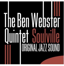The Ben Webster Quintet - Soulville (Original Jazz Sound)