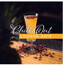 The Best of Chill Out Lounge - Chill Out Lounge 2019