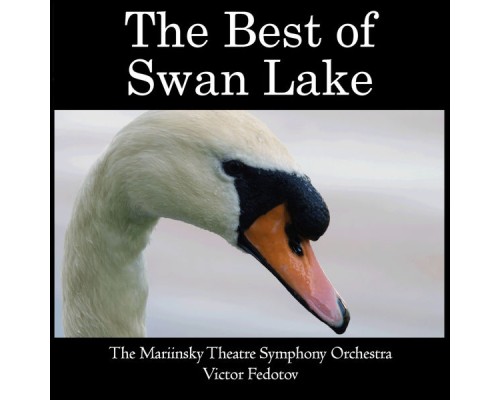 The Best of Swan Lake - Tchaikovsky: Swan Lake (Highlights) The Best of Swan Lake - Tchaikovsky: Swan Lake (Highlights)