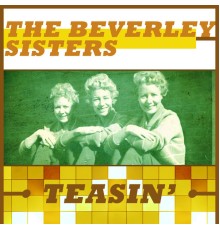 The Beverley Sisters - Teasin'