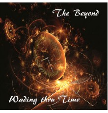 The Beyond - Wading Thru Time