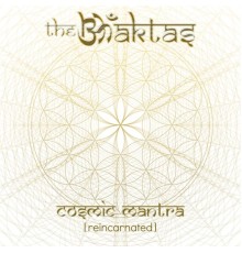 The Bhaktas - Cosmic Mantra (Reincarnated)