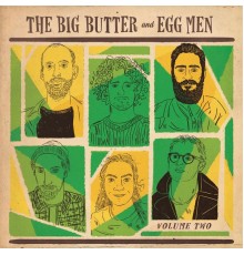 The Big Butter and Egg Men - Volume Two