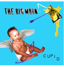 The Big Moon - Cupid