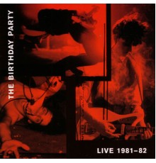 The Birthday Party - Live 81-82