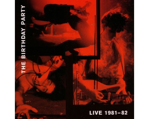 The Birthday Party - Live 81-82