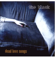 The Black - Dead Love Songs