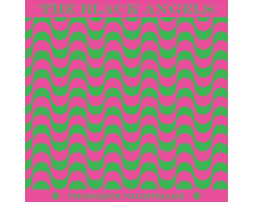 The Black Angels - Phosgene Nightmare