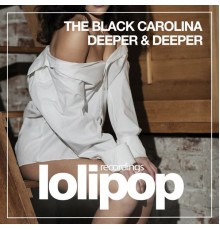 The Black Carolina - Deeper & Deeper