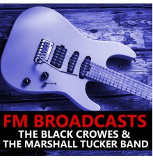 The Black Crowes and The Marshall Tucker Band - FM Broadcasts The Black Crowes & The Marshall Tucker Band (Live)