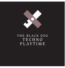 The Black Dog - Techno Playtime