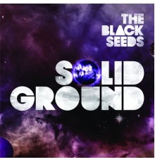 The Black Seeds - Solid Ground