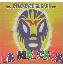 The Blackeyed Susans - La Mascara