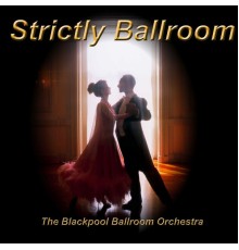 The Blackpool Ballroom Orchestra - Strictly Ballroom