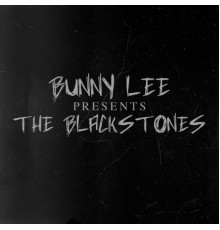 The Blackstones - Bunny Lee Presents