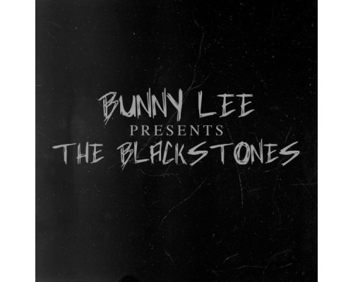 The Blackstones - Bunny Lee Presents