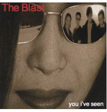 The Blast - You I've seen