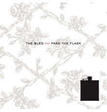 The Bled - Pass the Flask