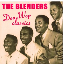 The Blenders - Doo Wop Classics