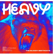 The Bloody Beetroots  - Heavy