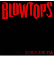 The Blowtops - Blood and Tar