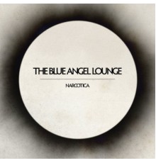 The Blue Angel Lounge - Narcotica