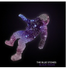 The Blue Stones - Black Holes