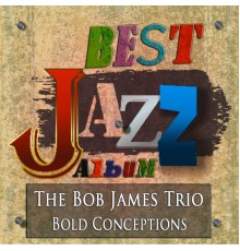 The Bob James Trio - Bold Conceptions (Best Jazz Album - Digitally Remastered)