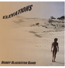 The Bobby Blackston Band - Elevations