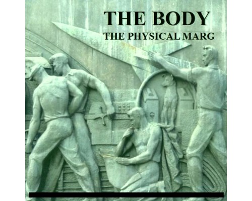 The Body - The Physical Marg