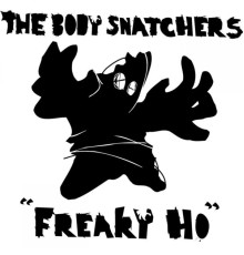 The Body Snatchers - Freaky Ho