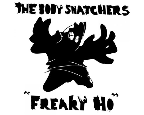 The Body Snatchers - Freaky Ho