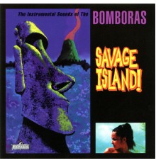 The Bomboras - Savage Island!