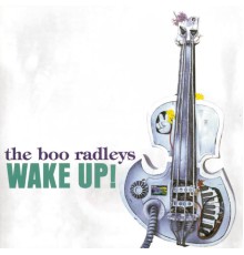 The Boo Radleys - Wake Up!