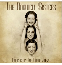The Boswell Sisters - Queens of the Vocal Jazz  (Remastered)