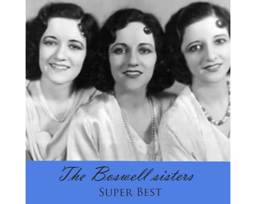 The Boswell Sisters - Super Best