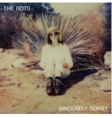 The Bots - Sincerely Sorry