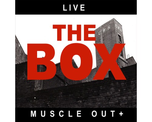 The Box - Live-Muscle out + (Live)