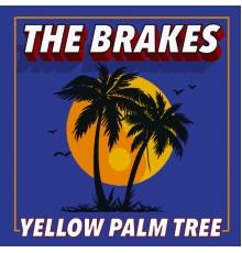 The Brakes - Yellow Palm Tree